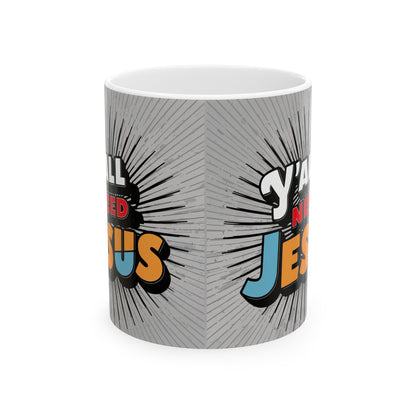 You All Need Jesus Coffee Mug