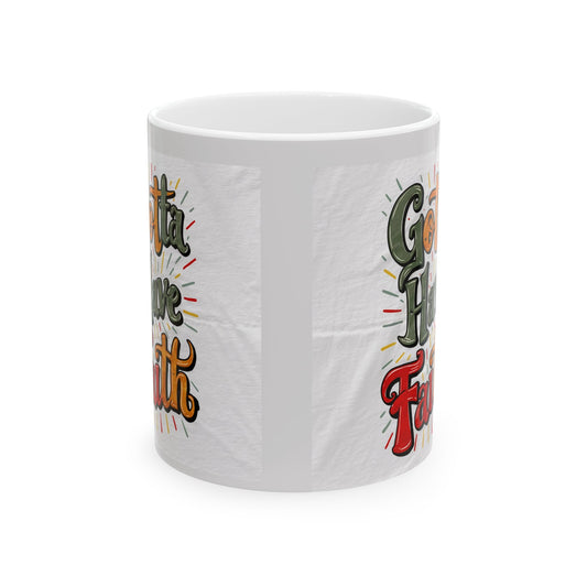 Gotta Have Faith Coffee Mug - Colorwink