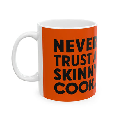 Never Trust A Skinny Cook Coffee Mug - Colorwink